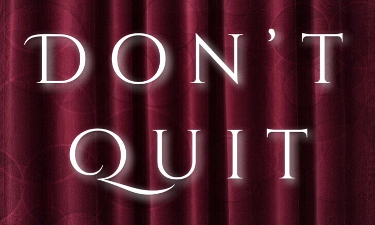 Don’t quit